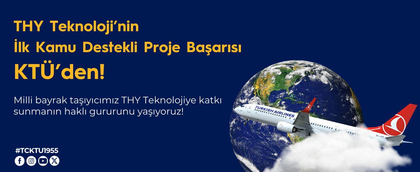 THY Teknoloji'nin İlk Kamu Destekli Proje Başarısı KTÜ'den